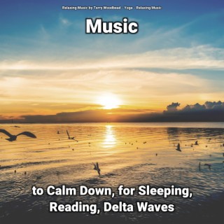 Music to Calm Down, for Sleeping, Reading, Delta Waves