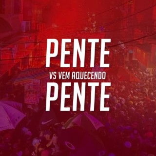 Pente Pente vs Vem Aquecendo