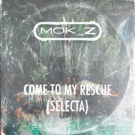 Come to My Rescue (Selecta) | Boomplay Music