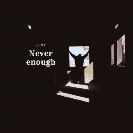 Never enough | Boomplay Music