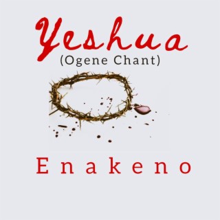 Yeshua (Ogene Chant)