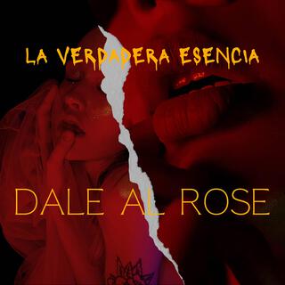 DALE AL ROSE