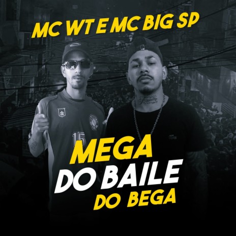 Mega do Baile do Bega ft. MC Big SP & MC WT Da Sul | Boomplay Music