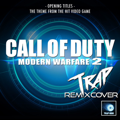 Call Of Duty: Modern Warfare 2 Opening Titles (From Call Of Duty: Modern Warfare 2) (Trap Remix) | Boomplay Music