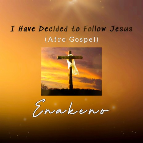 I Have Decided To Follow Jesus (Afro Gospel)