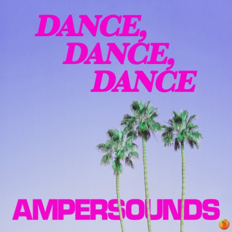 DANCE, DANCE, DANCE (Original Mix) ft. Zen Freeman & Ampersounds | Boomplay Music