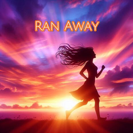 Ran Away | Boomplay Music