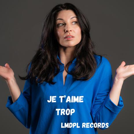 Je t'aime trop | Boomplay Music