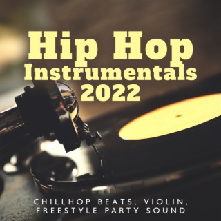 Hip Hop Instrumentals 2022: Chillhop Beats, Violin, Freestyle Party Sound
