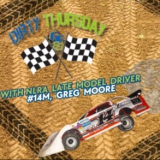 DIRTY THURSDAY - With NLRA Late Model Driver #14M, Greg Moore!!! - 1-18-2024