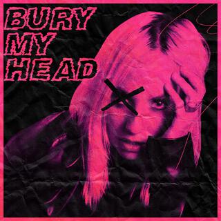 Bury My Head