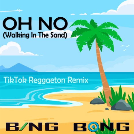 Oh No (Walking in the Sand) (TikTok Reggaeton Remix) | Boomplay Music