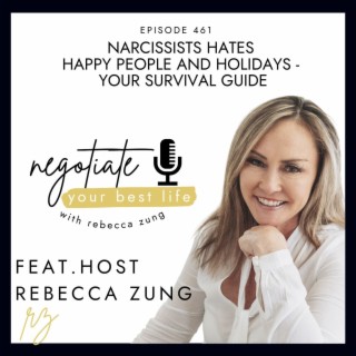 Narcissists Hates Happy People and Holidays - Your Survival Guide with Rebecca Zung's Negotiate Your Best Life #461
