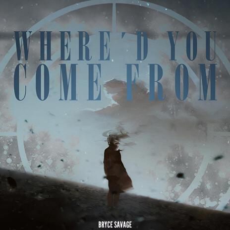 Where´d You Come From | Boomplay Music