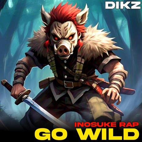 Go Wild (Inosuke Rap) | Boomplay Music