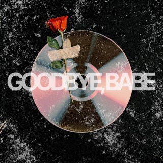 Goodbye, Babe ft. Benedict & Beth McCord lyrics | Boomplay Music