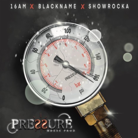 Pressure ft. 16 am, Blackname.officiel & Showrocka | Boomplay Music