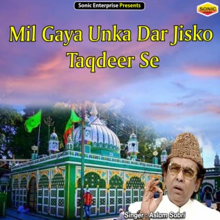 Mil Gaya Unka Dar Jisko Taqdeer Se