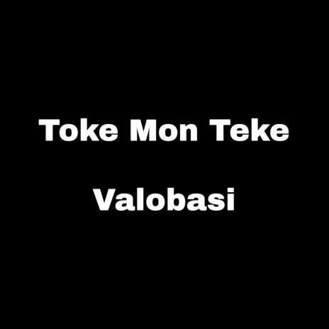 Toke Mon Teke Valobasi | Boomplay Music