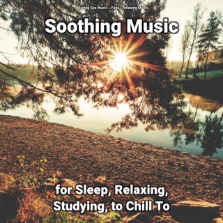 Soothing Music for Sleep, Relaxing, Studying, to Chill To