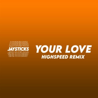 Your Love (Highspeed Remix)