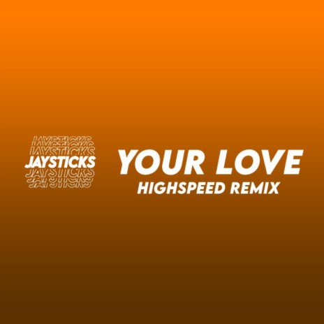 Your Love (Highspeed Remix) | Boomplay Music