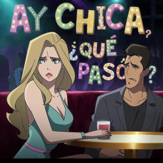 Ay Chica, ¿Qué Pasó?