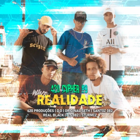 420 Cypher #9 - Realidade ft. D.O, OriginalSeth, Santoz082, Real Black & LS082 | Boomplay Music