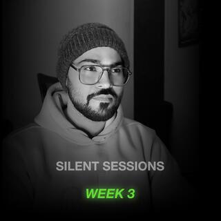 Silent Sessions: Week 3