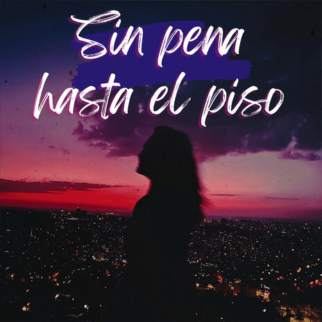 Sin Pena, Hasta el Piso | Boomplay Music