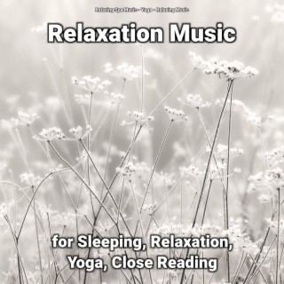 Relaxation Music for Sleeping, Relaxation, Yoga, Close Reading