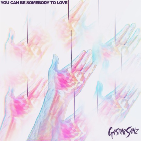 You Can Be Somebody To Love | Boomplay Music