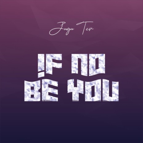 If No be You | Boomplay Music