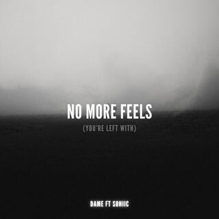 No More Feels (you're left with)