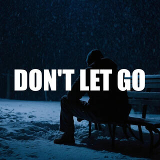 Don't Let Go (Emotional Instrumentals)