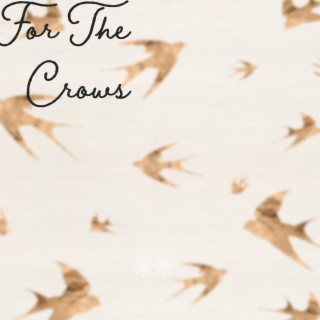 For The Crows