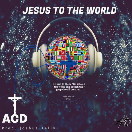 JESUS TO THE WORLD | Boomplay Music