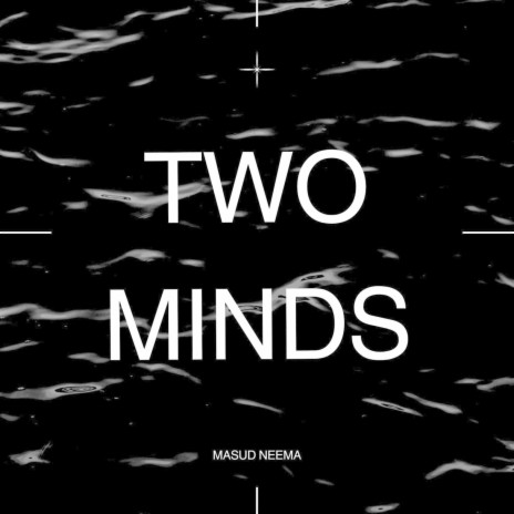 Two Minds | Boomplay Music