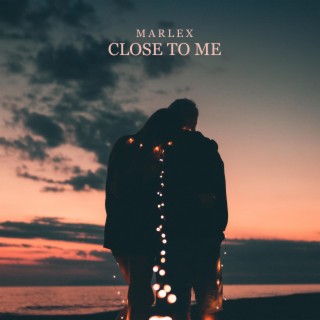 Close To Me