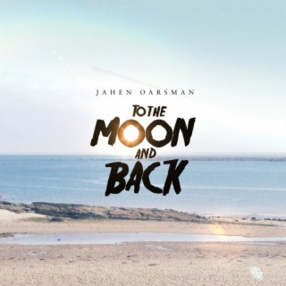 To The Moon And Back