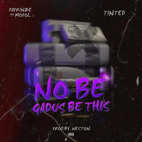 NO BE GADUS BE THIS | Boomplay Music