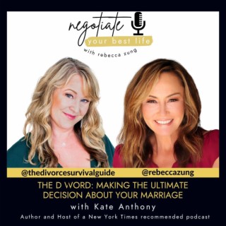 The D Word: Making the Ultimate Decision About Your Marriage with Kate Anthony on Rebecca Zung's Negotiate Your Best Life #455