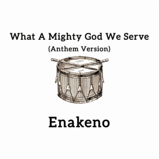 What A Mighty God We Serve (Anthem Version)
