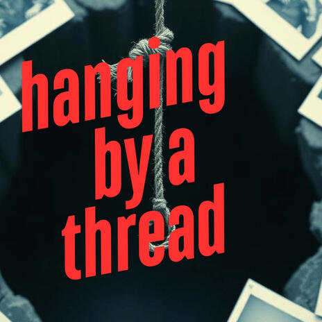 Hanging By A Thread | Boomplay Music