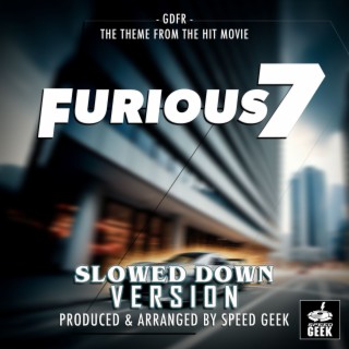 GDFR (From Furious 7) (Slowed Down Version)