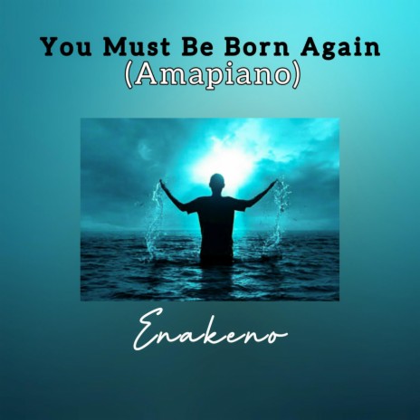 You Must Be Born Again (Amapiano) | Boomplay Music