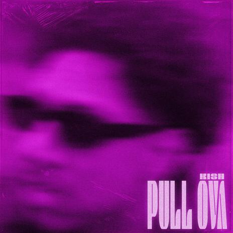 Pull Ova | Boomplay Music