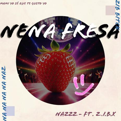 NENA FRESA ft. Z.I.B.X | Boomplay Music