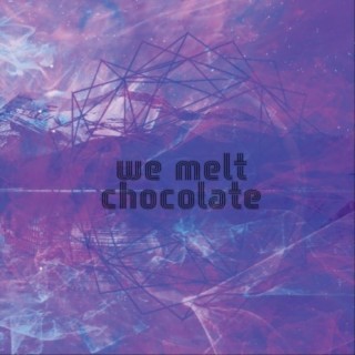 We Melt Chocolate