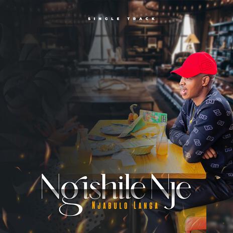 Ngishile Nje! | Boomplay Music